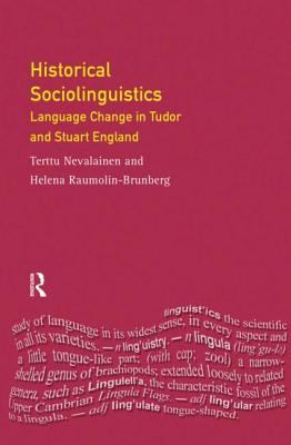 Historical Sociolinguistics Language Change in Tudor and Stuart England