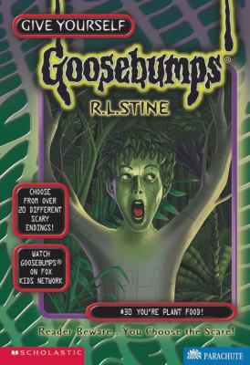 You're Plant Food! (Give Yourself Goosebumps Series #30)