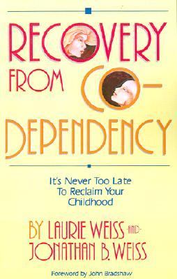 Recovery from Co-Dependency It's Never Too Late to Reclaim Your Childhood