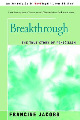 Breakthrough The True Story Of Penicillin