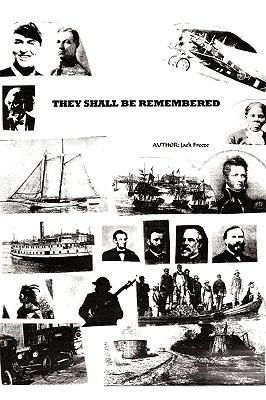 They Shall Be Remembered: A Great American Saga from the War of 1812 to World War I