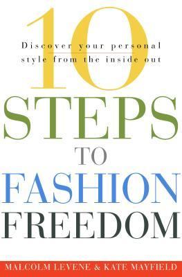 10 Steps to Fashion Freedom Discover Your Personal Style from the Inside Out