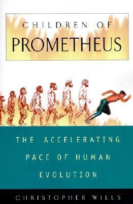 Children of Prometheus The Accelerating Pace of Human Evolution