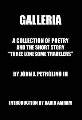 Galleria: A Collection of Poetry and the Short Story Three Lonesome Travelers