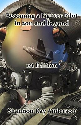 Becoming a Fighter Pilot in 2011 and Beyond, 1st Edition