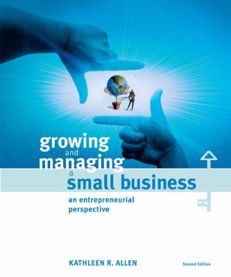 Growing And Managing a Small Business An Entrepreneurial Perspective