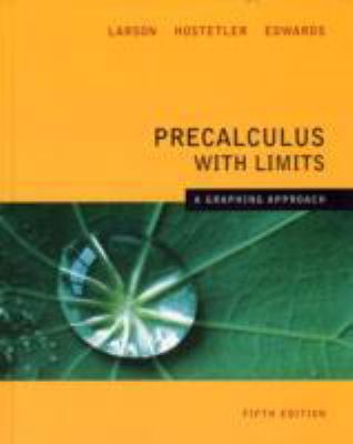 Precalculus with Limits: A Graphing Approach, 6th Ed by Ron Larson Instructors Precalculus with Limits: A Graphing Approach, 6th Ed by Ron Larson Instructors