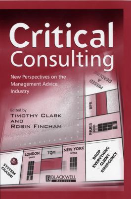 Critical Consulting New Perspectives on the Management Advice Industry