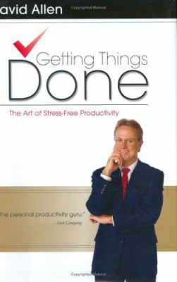 Getting Things Done The Art of Stress-Free Productivity