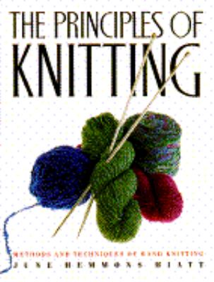 Principles of Knitting: Methods and Techniques of Hand Knitting