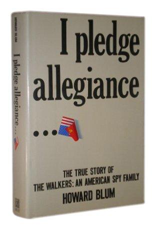 I Pledge Allegiance: The True Story of the Walkers : An American Spy Family