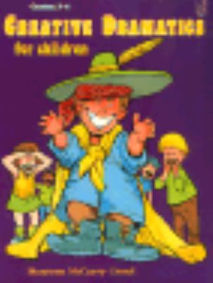 Creative Dramatics for Children Grades 3-6