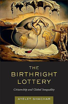 The Birthright Lottery: Citizenship and Global Inequality