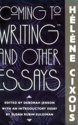 "Coming to Writing" and Other Essays