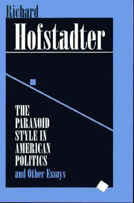 Paranoid Style in American Politics and Other Essays