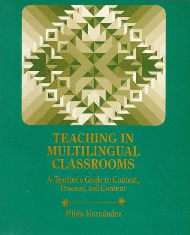 Teaching in Multilingual Classrooms: A Teacher's Guide to Context, Process, and Content