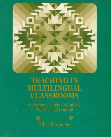 Teaching in Multilingual Classrooms: A Teacher's Guide to Context, Process, and Content