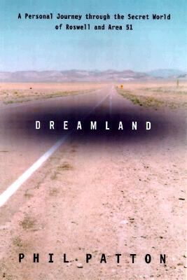 Dreamland: Travels Inside the Secret World of Roswell and Area 51 - Phil Patton - Hardcover - 1 ED