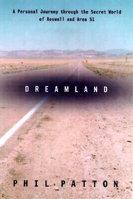 Dreamland: Travels Inside the Secret World of Roswell and Area 51 - Phil Patton - Hardcover - 1 ED