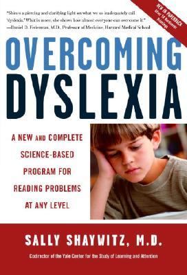 Overcoming Dyslexia A New and Complete Science-Based Program for Reading Problems at Any Level