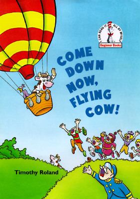 Come Down Now, Flying Cow! - Timothy Roland - Hardcover