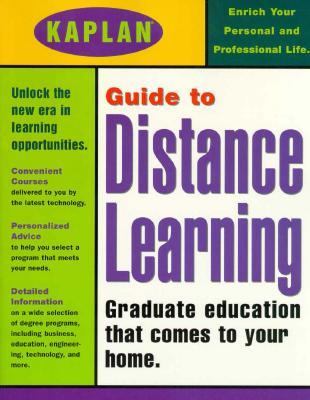 Kaplan Guide to Distance Learning: Graduate Education that Comes to Your Home