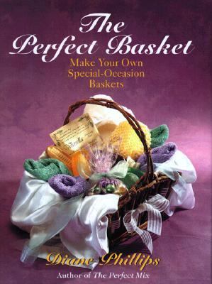 Perfect Basket: Make Your Own Special-Occasion Baskets