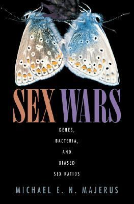 Sex Wars Genes, Bacteria, and Biased Sex Ratios