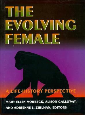 Evolving Female A Life History Perspective