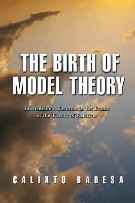 Birth of Model Theory Lowenheim's Theorem in the Frame of the Theory of Relatives