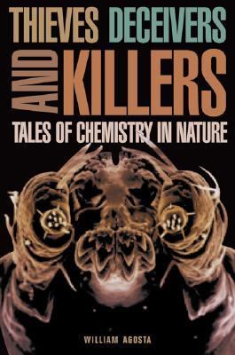 Thieves, Deceivers, and Killers Tales of Chemistry in Nature