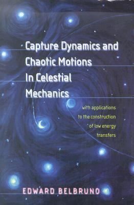 Capture Dynamics and Chaotic Motions in Celestial Mechanics With Applications to the Construction of Low Energy Transfers