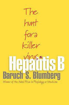 Hepatitis B The Hunt for a Killer Virus