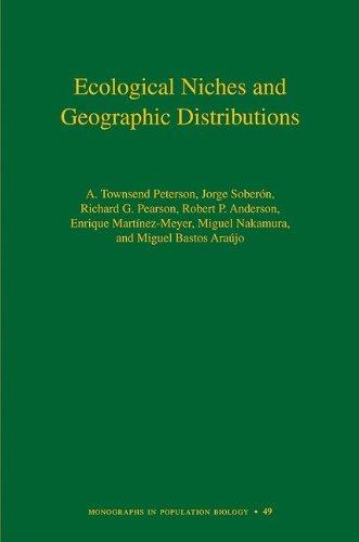 Ecological Niches and Geographic Distributions (MPB-49) (Monographs in Population Biology)