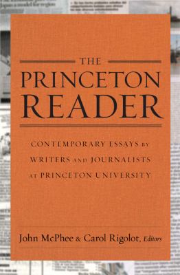 Princeton Reader : Contemporary Essays by Writers and Journalists at Princeton University