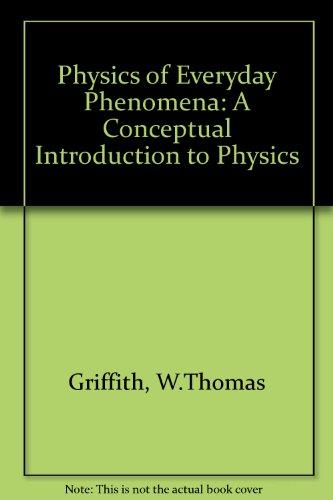 The Physics of Everyday Phenomena: A Conceptual Introduction to Physics