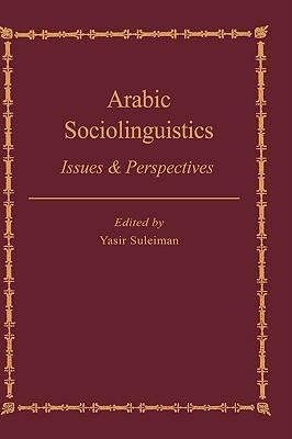 Arabic Sociolinguistics Issues & Perspectives