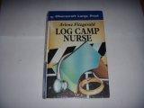 Log Camp Nurse (Ulverscroft Large Print)