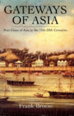 Gateways of Asia Port Cities of Asia in the 13Th-20th Centuries