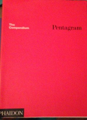 Pentagram: The Compendium; Thoughts, Essays, and Work of the Pentagram Partners in London, New..: Thoughts, Essays, and Work of the Pentagram Partners