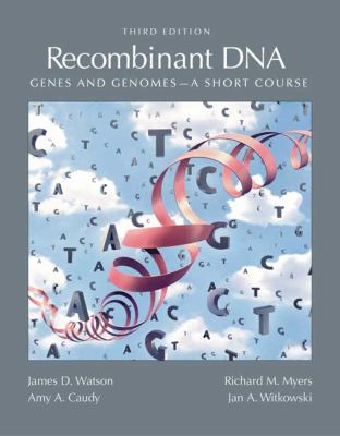 Recombinant DNA: Genes and Genomes - A Short Course, Third Edition (Watson, Recombinant DNA)