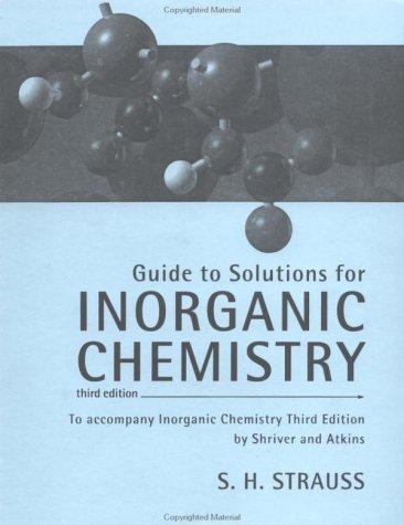 Guide to Solutions for Inorganic Chemistry To accompany Inorganic Chemistry by Shriver and Atkins, 3rd Edition