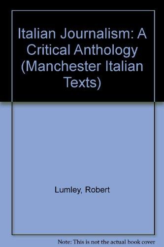 Italian Journalism: A Critical Anthology (Manchester Italian Texts)