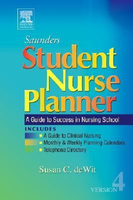 Saunders Student Nurse Planner A Guide to Success in Nursing School / Version 4