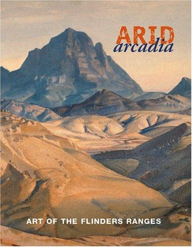Arid Arcadia: Art of the Flinders Ranges