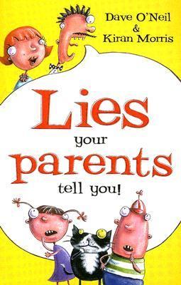 Lies Your Parents Tell You!