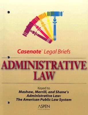 Administrative Law Keyed to Mashaw & Merrill & Shane