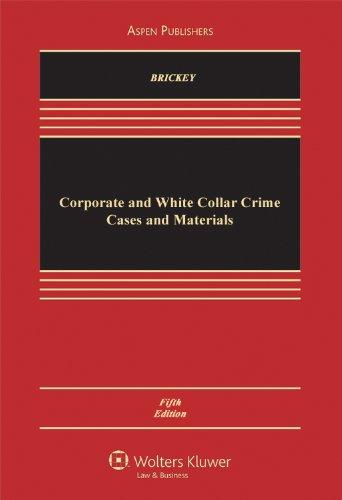 Corporate and White Collar Crime, Cases and Materials, Fifth Edition (Aspen Casebooks)