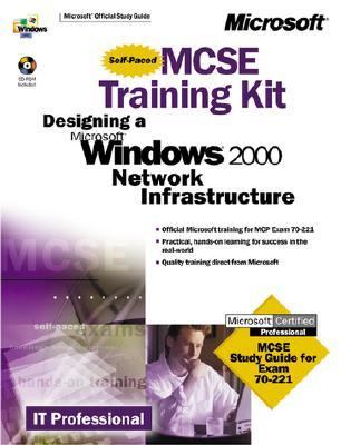 McSe Training Kit Designing a Microsoft Windows 2000 Network Infrastructure  Exam 70-221