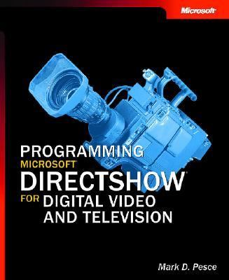 Programming Microsoft Directshow for Digital Video and Television